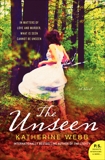 The Unseen: A Novel, Webb, Katherine