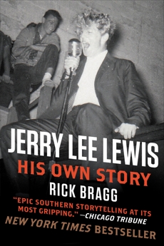 Jerry Lee Lewis: His Own Story: His Own Story by Rick Bragg, Bragg, Rick