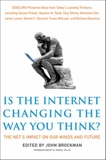 Is the Internet Changing the Way You Think?: The Net's Impact on Our Minds and Future, Brockman, John