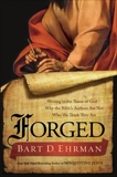 Forged: Writing in the Name of God--Why the Bible's Authors Are Not Who We Think They Are, Ehrman, Bart D.