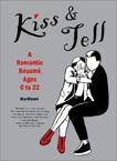 Kiss & Tell: A Romantic Resume, Ages 0 to 22, MariNaomi