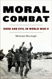 Moral Combat: Good and Evil in World War II, Burleigh, Michael