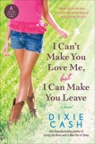 I Can't Make You Love Me, but I Can Make You Leave: A Novel, Cash, Dixie