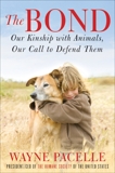 The Bond: Our Kinship with Animals, Our Call to Defend Them, Pacelle, Wayne