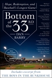 Bottom of the 33rd: Hope and Redemption in Baseball's Longest Game, Barry, Dan