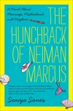 The Hunchback of Neiman Marcus: A Novel About Marriage, Motherhood, and Mayhem, Sones, Sonya