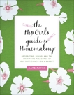 The Hip Girl's Guide to Homemaking: Decorating, Dining and the Gratifying Pleasures of Self-Sufficiency--on a Budget!, Payne, Kate