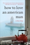 How to Love an American Man: A True Story, Gasbarre, Kristine