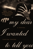 My Dear I Wanted to Tell You: A Novel, Young, Louisa