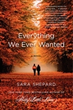 Everything We Ever Wanted: A Novel, Shepard, Sara