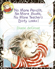 No More Pencils, No More Books, No More Teacher's Dirty Looks!, deGroat, Diane