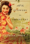 All the Flowers in Shanghai: A Novel, Jepson, Duncan