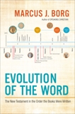 Evolution of the Word: The New Testament in the Order the Books Were Written, Borg, Marcus J.