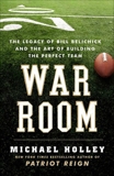 War Room: The Legacy of Bill Belichick and the Art of Building the Perfect Team, Holley, Michael