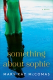 Something About Sophie: A Novel, McComas, Mary Kay