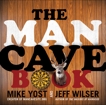 The Man Cave Book, Wilser, Jeff & Yost, Michael H.