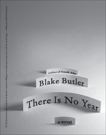 There Is No Year: A Novel, Butler, Blake