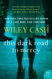 This Dark Road to Mercy: A Novel, Cash, Wiley