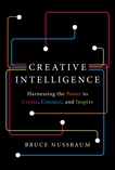 Creative Intelligence: Harnessing the Power to Create, Connect, and Inspire, Nussbaum, Bruce