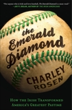 The Emerald Diamond: How the Irish Transformed America's Favorite Pastime, Rosen, Charley