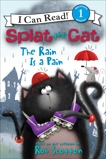 Splat the Cat: The Rain Is a Pain: I Can Read Level 1, Scotton, Rob