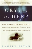 Cry from the Deep: The Sinking of the Kursk, the Submarine Disaster That Riveted the World and Put the New Russia to the Ultimate Test, Flynn, Ramsey