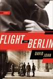 Flight from Berlin: A Novel, John, David