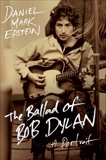 The Ballad of Bob Dylan: A Portrait, Epstein, Daniel  Mark