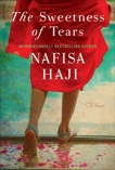 The Sweetness of Tears: A Novel, Haji, Nafisa