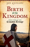 Birth of the Kingdom: Book Three of the Crusades Trilogy, Guillou, Jan