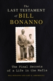 The Last Testament of Bill Bonanno: The Final Secrets of a Life in the Mafia, Bonanno, Bill & Abromovitz, Gary B.