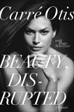 Beauty, Disrupted: The Carre Otis Story, Otis, Carre & Schwyzer, Hugo