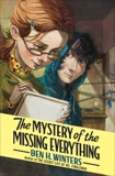 The Mystery of the Missing Everything, Winters, Ben H.