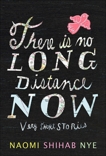 There Is No Long Distance Now: Very Short Stories, Nye, Naomi Shihab