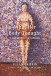 What Her Body Thought: A Journey Into the Shadows, Griffin, Susan