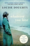 Whatever You Love: A Novel, Doughty, Louise