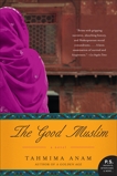 The Good Muslim: A Novel, Anam, Tahmima