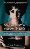 The Most Beautiful Woman in the World: The Obsessions, Passions, and Courage of Elizabeth Taylor, Amburn, Ellis