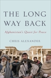 The Long Way Back: Afghanistan's Quest for Peace, Alexander, Chris