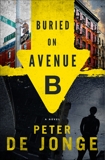Buried on Avenue B: A Novel, de Jonge, Peter