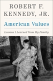 American Values: Lessons I Learned from My Family, Kennedy, Robert F.