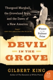 Devil in the Grove: Thurgood Marshall, the Groveland Boys, and the Dawn of a New America, King, Gilbert