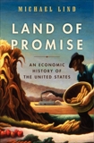 Land of Promise: An Economic History of the United States, Lind, Michael