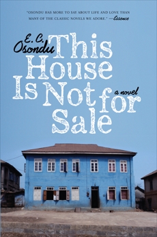 This House Is Not For Sale: A Novel, Osondu, E.C.