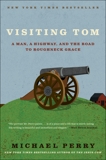 Visiting Tom: A Man, a Highway, and the Road to Roughneck Grace, Perry, Michael