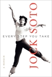 Every Step You Take: A Memoir, Soto, Jock