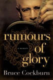 Rumours of Glory: A Memoir, Cockburn, Bruce