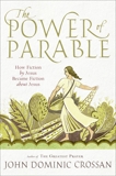 The Power of Parable: How Fiction by Jesus Became Fiction about Jesus, Crossan, John Dominic