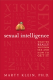 Sexual Intelligence: What We Really Want from Sex--and How to Get It, Klein, Marty