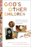 God's Other Children: Personal Encounters with Love, Holiness, and Faith in Sacred India, Malkovsky, Bradley